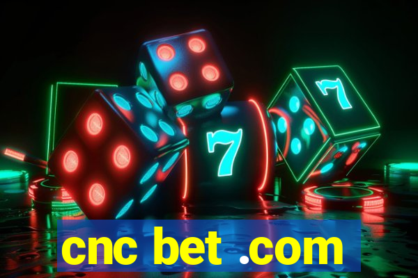 cnc bet .com